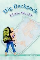 Big Backpack - Little World 1461146674 Book Cover