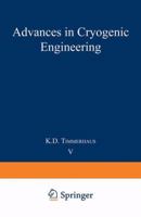 Advances in Cryogenic Engineering, Volume 05: Proceedings of the 1959 Cryogenic Engineering Conference University of California, Berkeley, California September 2-4, 1959 1475705395 Book Cover