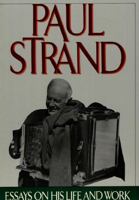 Paul Strand: Essays on his Life and Work 0893814415 Book Cover