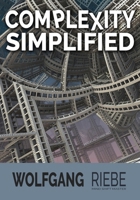 Complexity Simplified: Leading Innovation & Change for 21st Century Leaders 1530787971 Book Cover