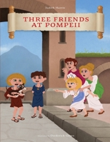 Three Friends at Pompeii 1962840115 Book Cover