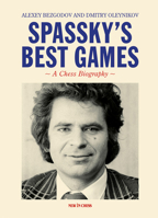 Spassky's Best Games: A Chess Biography 9083328430 Book Cover