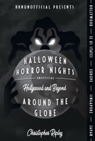 Halloween Horror Nights Unofficial: Around the Globe: Hollywood and Beyond! 0995536260 Book Cover