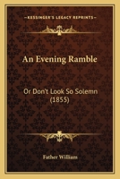 An Evening Ramble, or Don't Look So Solemn 1120150027 Book Cover