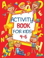Activity Book for Kids 4-6: Fun Children's Workbook with Puzzles, Connect the Dots, Mazes, Coloring, and More 1949651401 Book Cover