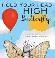 Hold Your Head High, Butterfly 0578923807 Book Cover