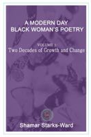 A Modern Day Black Woman's Poetry: Volume 1: Two Decades of Growth and Change 0692070133 Book Cover