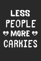 Less People More Carkies: Lined Journal, 120 Pages, 6 x 9, Funny Carkie Gift Idea, Black Matte Finish (Less People More Carkies Journal) 1670931587 Book Cover