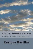 Hija del Destino, Carmen: Kathryn Kuhlman Salvadorena. 1533224242 Book Cover