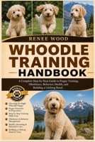 WHOODLE TRAINING HANDBOOK: A Complete Step-by-Step Guide to Puppy Training, Obedience, Behavior, Health, and Building a Lifelong Bond. B0H5TBRRFL Book Cover