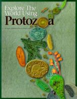 Explore the World Using Protozoa 0873551591 Book Cover