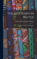 The Biograph in Battle: Its Story in the South African War 1017364168 Book Cover