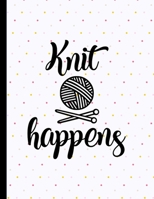 Knit Happens: Knitting Notebook Paper 4:5 To Design Knitting Charts For New Patterns 1692580876 Book Cover