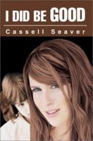 I Did Be Good 059527692X Book Cover