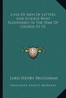 Lives Of Men Of Letters And Science Who Flourished In The Time Of George III V2 1162925086 Book Cover