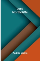 Lord Northcliffe (French Edition) 9368390347 Book Cover