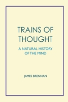 Trains of Thought - A Natural History of the Mind 1527255026 Book Cover