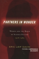 Partners in Wonder: Women and the Birth of Science Fiction, 1926-1965 0739112678 Book Cover