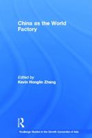 China as a World Factory (Routledge Studies in the Growth Economies of Asia)