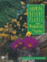 Growing Desert Plants: From Windowsill to Garden 1878610546 Book Cover