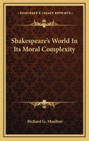 Shakespeare's World In Its Moral Complexity 116290898X Book Cover