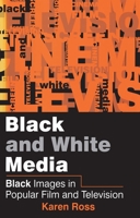 Black and White Media: Black Images in Popular Film and Television 0745611273 Book Cover