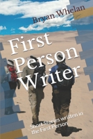 First Person Writer: Short Stories written in the First Person 1695923200 Book Cover
