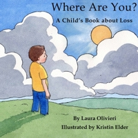 Where Are You? A Child's Book About Loss 1435700910 Book Cover