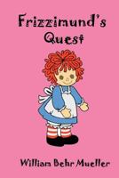 Frizzimund's Quest 1481223461 Book Cover