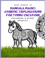 Mandala Magic: Artistic Explorations for Young Creators Coloring & Story Booklet B0CNYSBXBR Book Cover