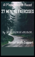 27 MENTAL EXERCISES: Mental Health B0DVGPLQH1 Book Cover