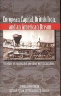 European Capital, British Iron, and an American Dream: The Story of the Atlantic & Great Western Railroad (Series on Ohio History and Culture) 1884836917 Book Cover
