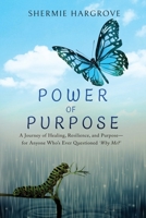 Power of Purpose: My Journey of Finding My Superpowers, While Navigating Through Pain 1961863944 Book Cover