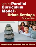 Using the Parallel Curriculum Model in Urban Settings, Grades K-8 1412972191 Book Cover