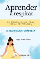 APRENDER A RESPIRAR: La respiración completa yogui (YOGA) (Spanish Edition) B0FRMW441V Book Cover