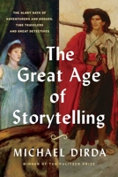 The Great Age of Storytelling: The Glory Days of Adventurers and Rogues, Time Travelers, and Great Detectives B0GPDP1TSV Book Cover