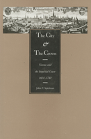 The City and the Crown: Vienna and the Imperial Court, 1600-1740 1557530211 Book Cover