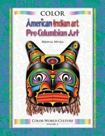 Color World Culture: Pre-Columbian Art & American Indian Art 1514269708 Book Cover