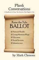 Plank Conversations: A Handbook of Hope You Exercise Your Right to Vote 1649137672 Book Cover