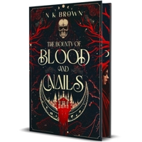 The Bounty of Blood and Nails 1648985793 Book Cover
