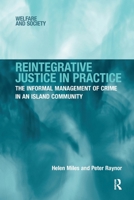 Reintegrative Justice in Practice: The Informal Management of Crime in an Island Community 1032925574 Book Cover
