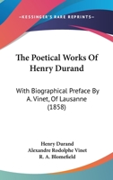 The Poetical Works Of Henry Durand: With Biographical Preface By A. Vinet, Of Lausanne 1104502615 Book Cover