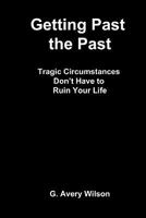 Getting Past the Past 1440421226 Book Cover
