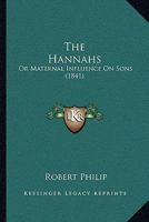 The Hannahs; Or, Maternal Influence on Sons 1104492792 Book Cover