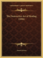 The Destructive Art Of Healing 1437032443 Book Cover