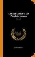 Life and Labour of the People in London; Volume 2 1015640400 Book Cover