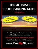 The Ultimate Truck Parking Guide - 5th Edition 1522945342 Book Cover