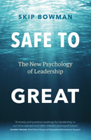 Safe to Great: The New Psychology of Leadership 1773272306 Book Cover