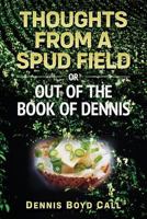 Thoughts From a Spud Field: -or- Out of the Book of Dennis 1729005810 Book Cover