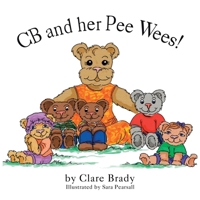 CB and Her Pee Wees! 1426996195 Book Cover